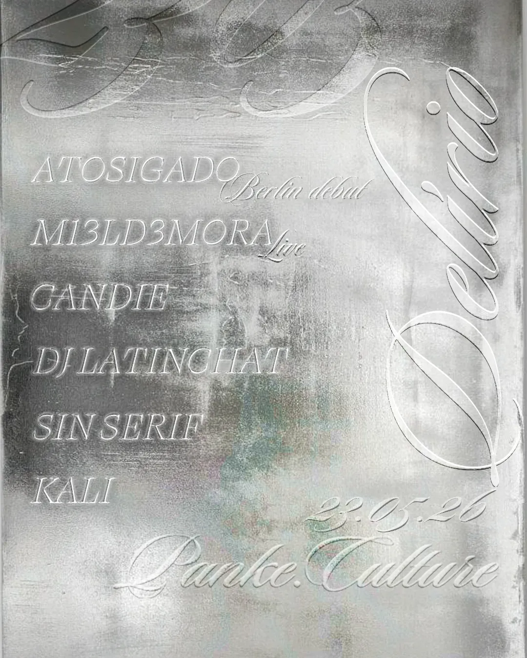Delírio w/ Atosigado (Berlin debut), CANDIE, m13ld3m0r4, KALI, dj latinchat, sin serif event poster
