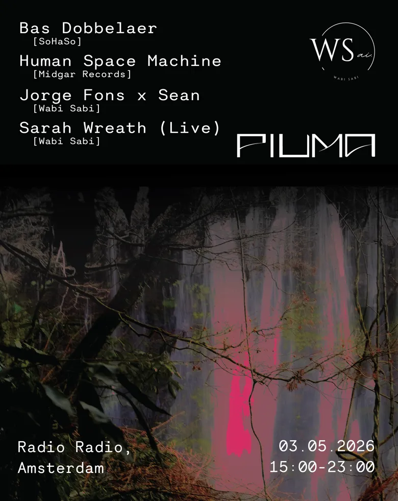 Piuma x Wabi Sabi w/​ Sarah Wreath, Bas Dobbelaer, Human Space Machine event poster