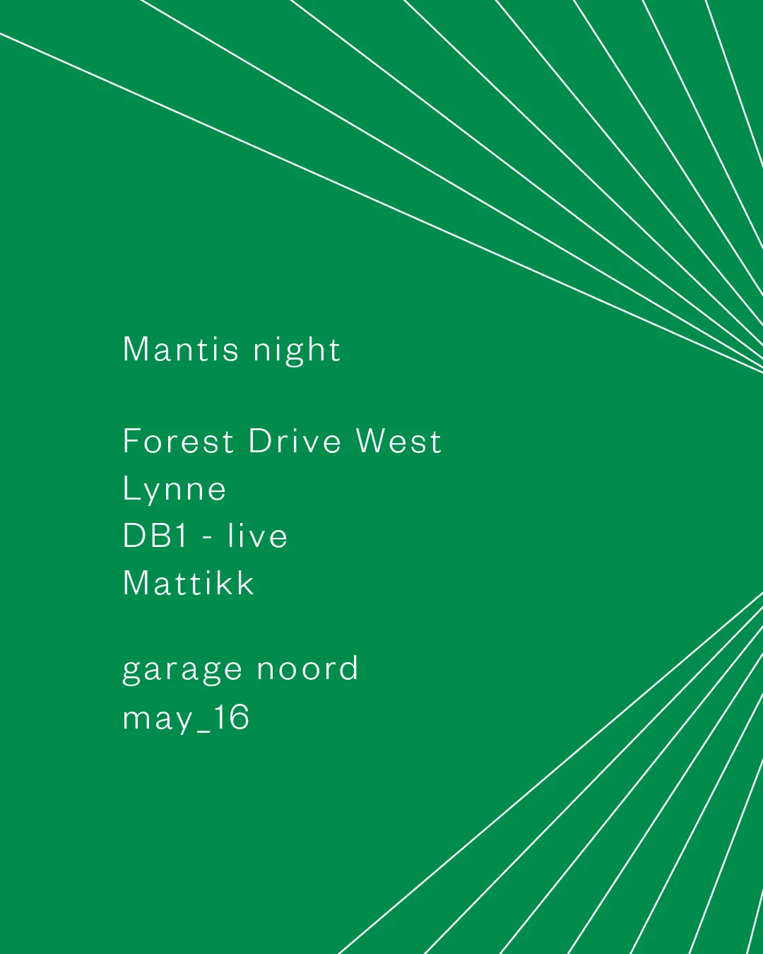 Mantis with Forest Drive West, DB1 (live), Lynne, Mattikk event poster