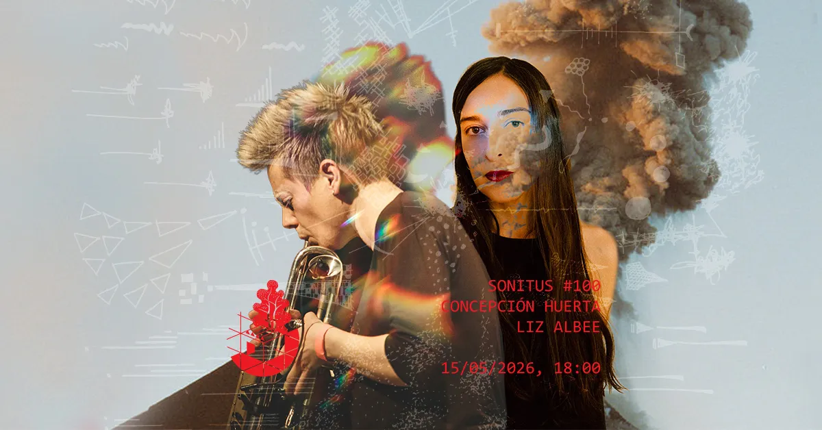 Concepción Huerta + Liz Allbee - Sonitus #100 event poster