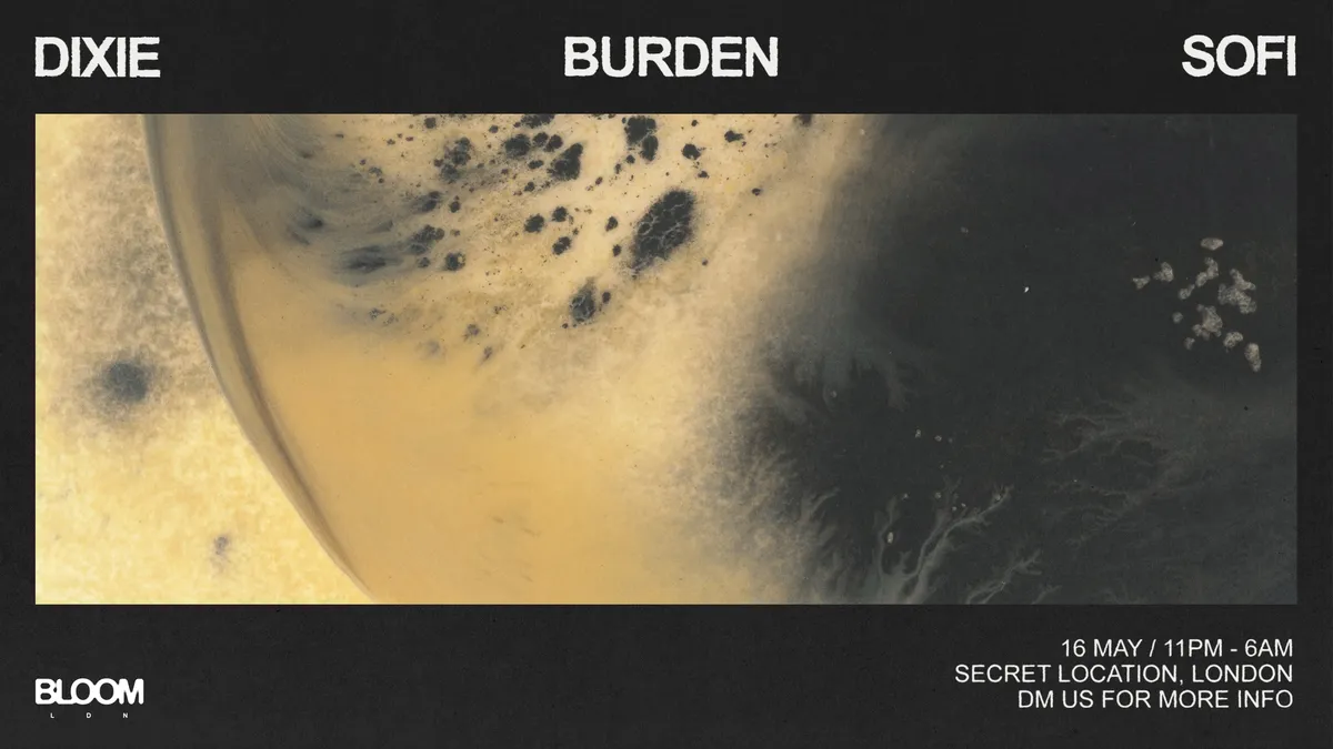 Bloom Ldn: Dixie, Burden, Sofi event poster