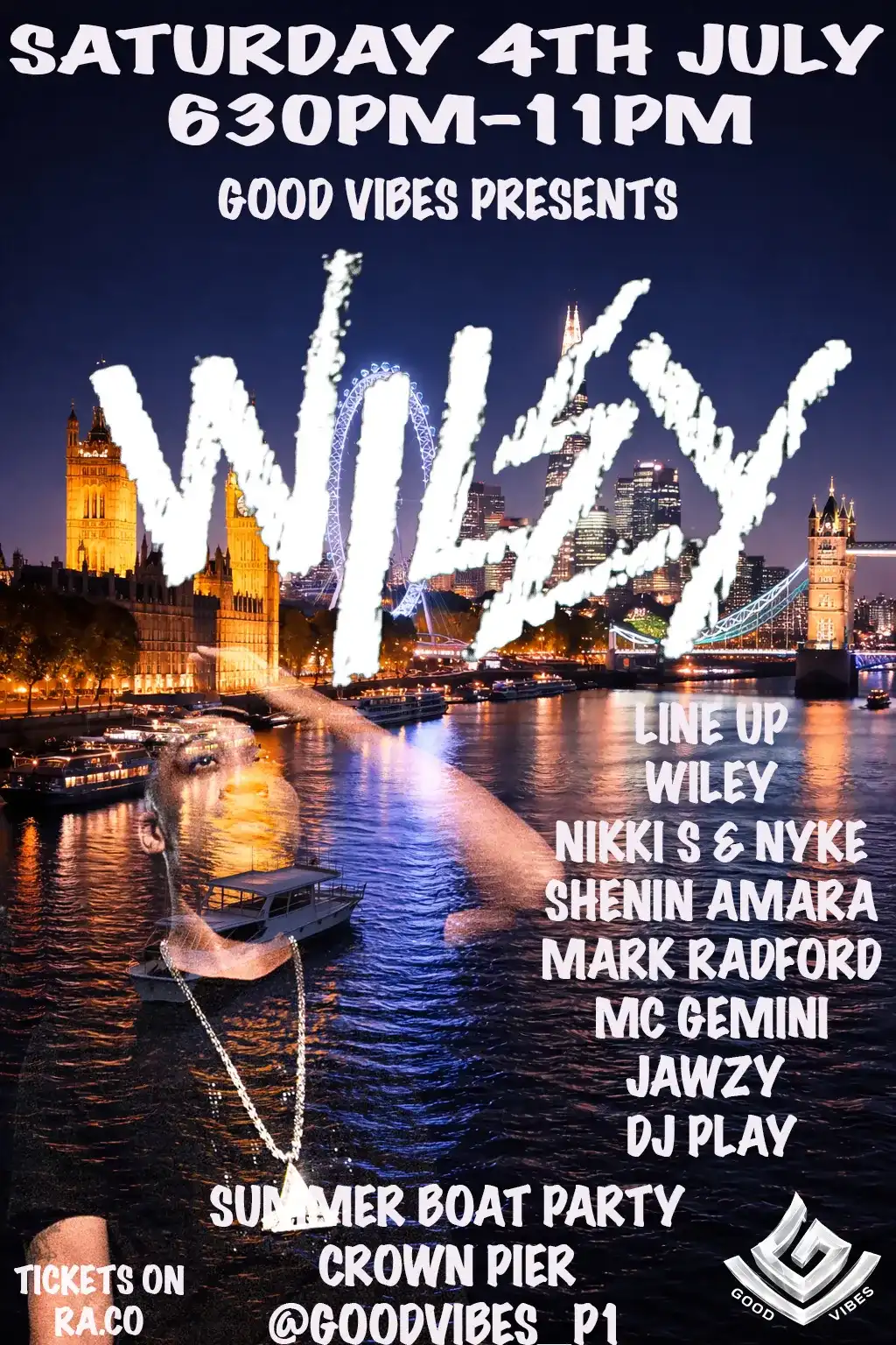 GOOD VIBES SUMMER BOAT PARTY - Wiley NIKKI S AND NYKE Mark Radford [Westminster Pier] event poster