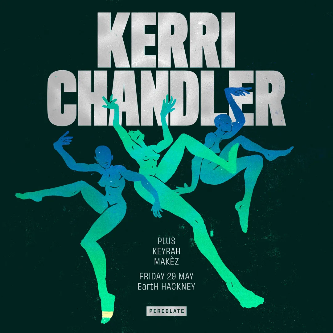 Percolate presents: Kerri Chandler, Keyrah & Makéz event poster