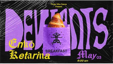 Deviants Breakfast Enko + Ketarina event poster