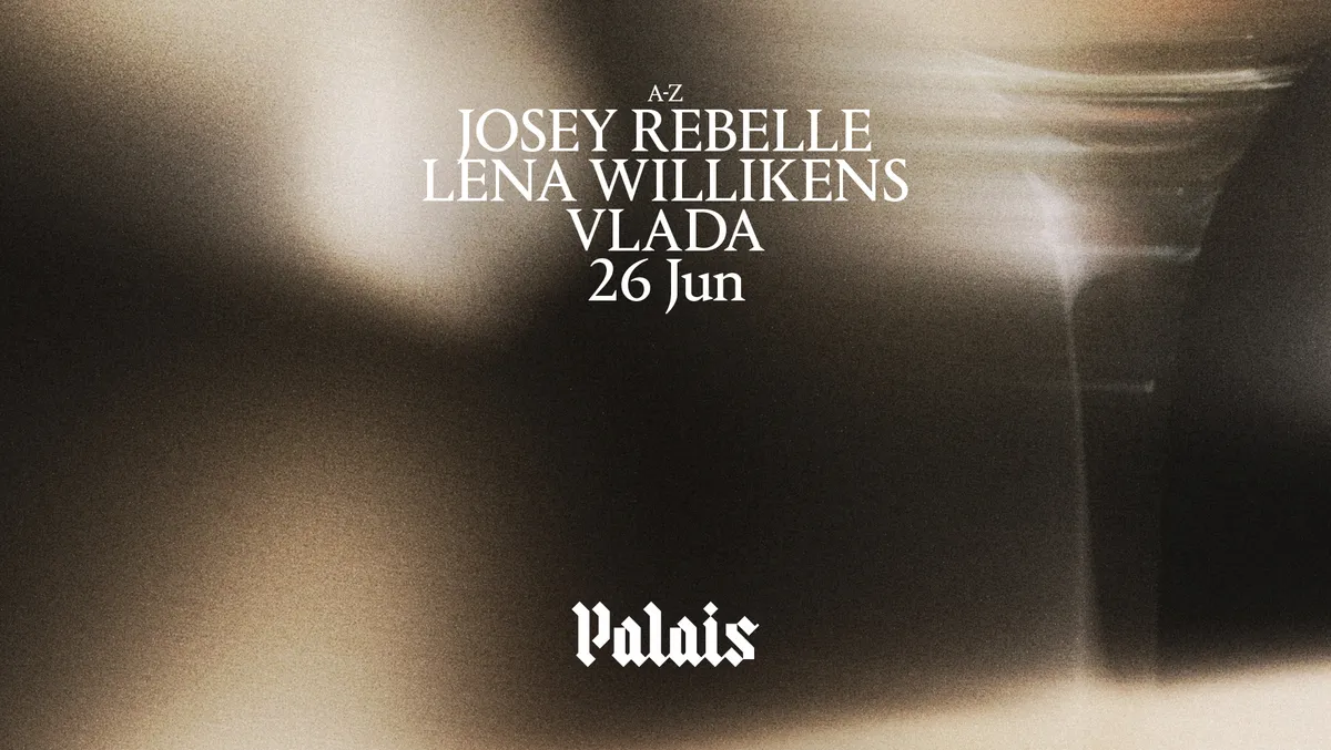 Palais: Josey Rebelle, Lena Willikens & Vlada event poster