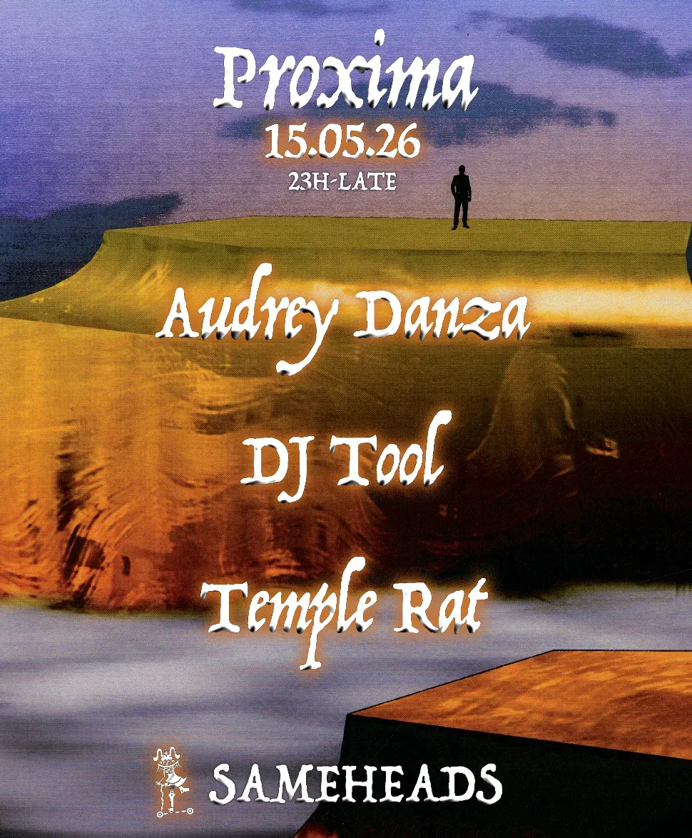 ༄ Proxima x Sameheads ༄ DJ TOOL, Temple Rat & Audrey Danza event poster