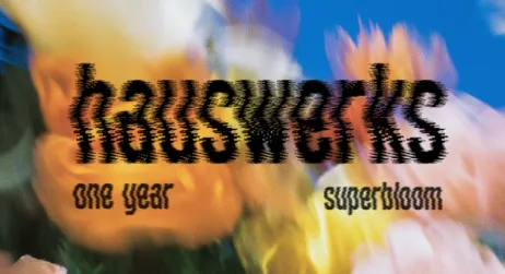Hauswerks 1 Year Anniversary — SUPERBLOOM event poster