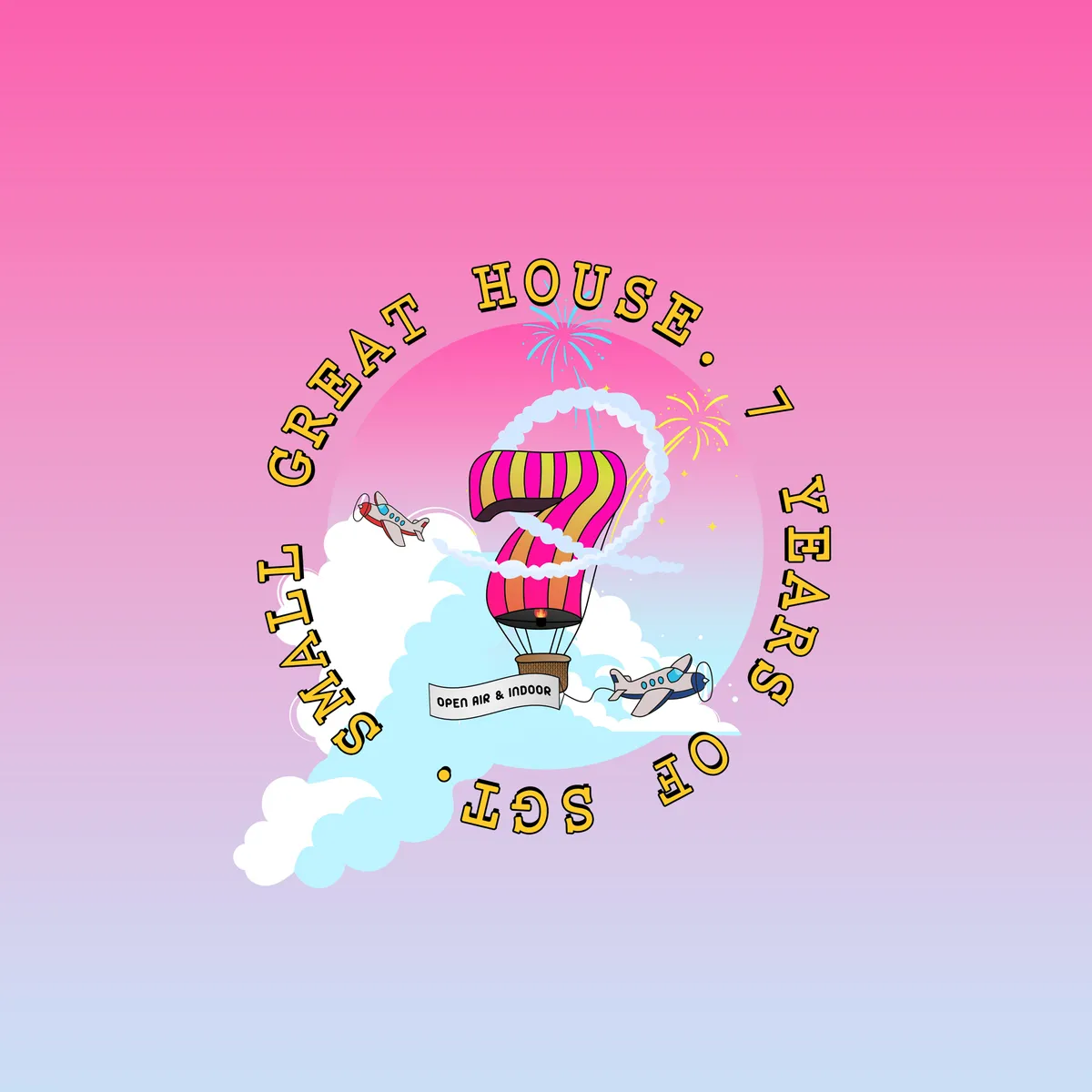 Small Great House '7 Years Of Small Great Things.!' (Open Air + Indoor 20 Hours) event poster
