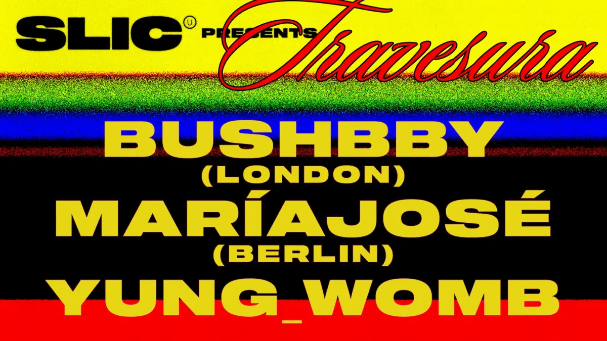 SLIC Unit presents: TRAVESURA with Bushbby, maríajosé, yung_womb event poster