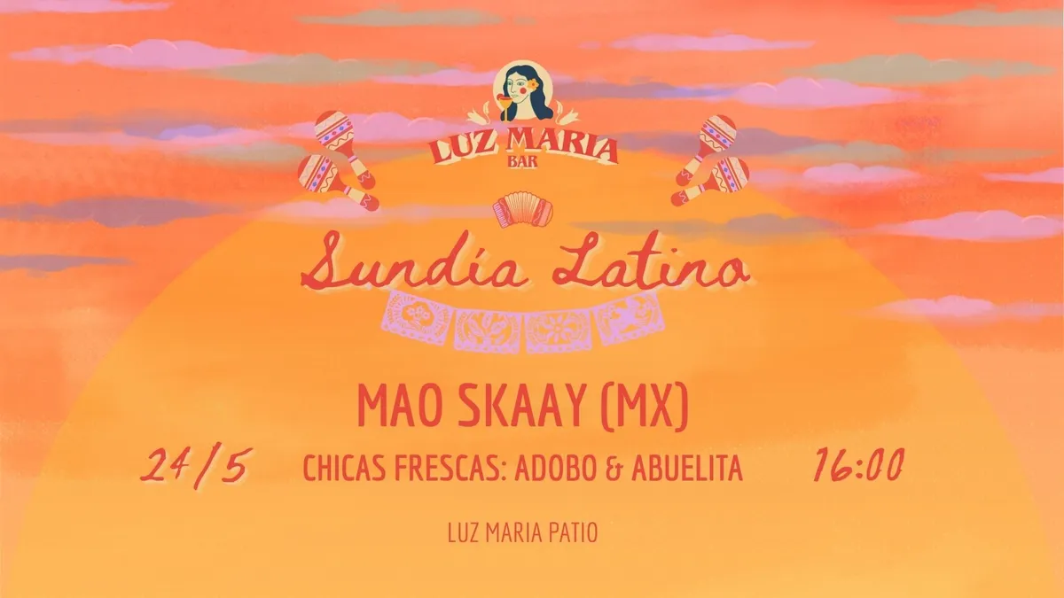 Sundía Latino | Chicas Frescas invite Mao Skaay (MX) event poster