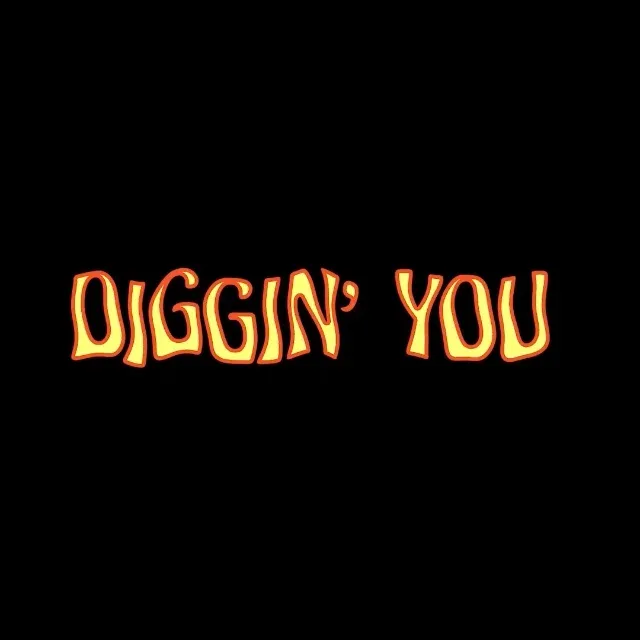 DIGGIN' YOU event poster