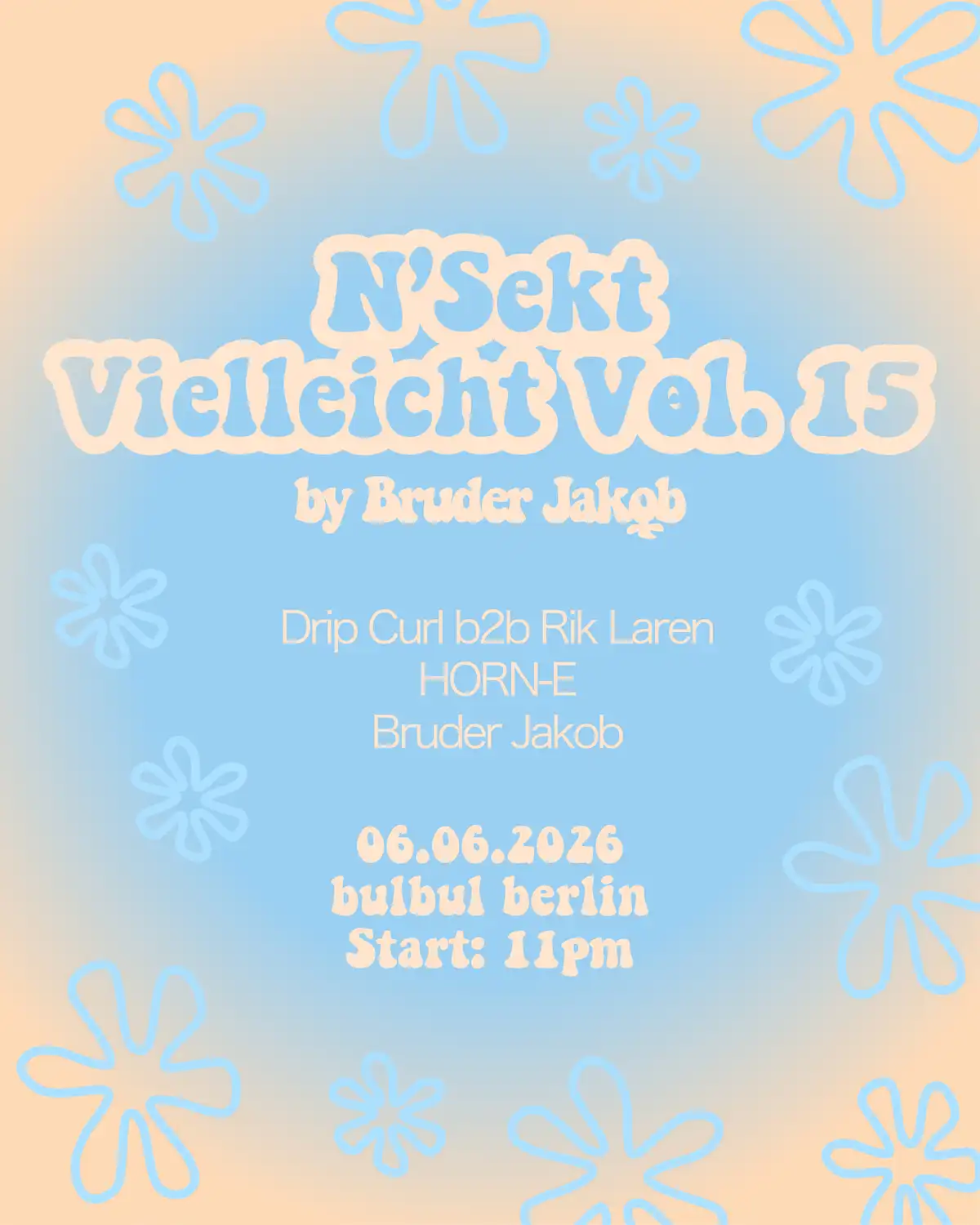 N'Sekt Vielleicht: Bruder Jakob, Drip Curl b2b Rik Laren, HORN-E event poster