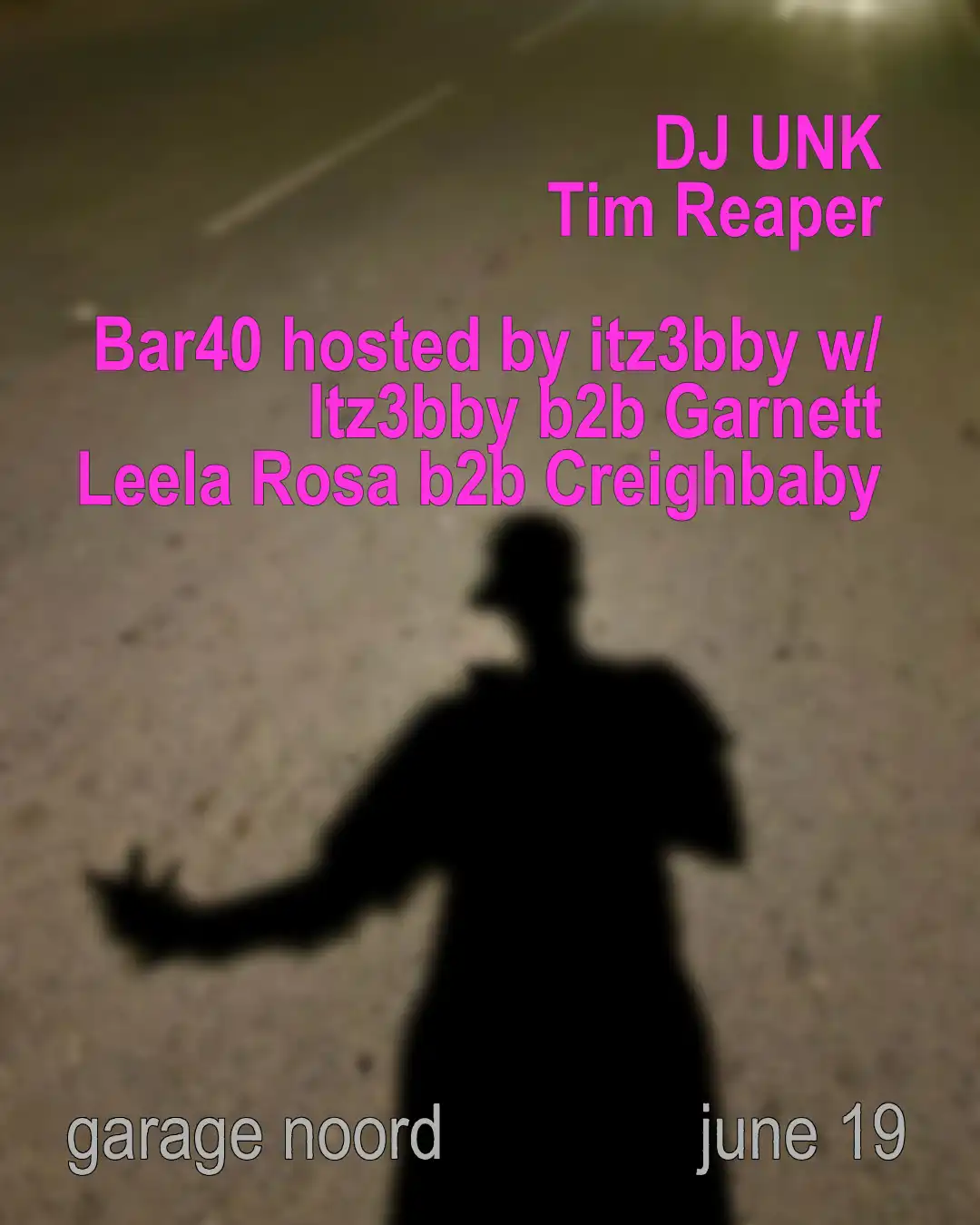 dj Unk, Tim Reaper + bar40 hosted by ITZ3BBY with ITZ3BBY b2b Garnett, Leela Rosa b2b Creighbab event poster