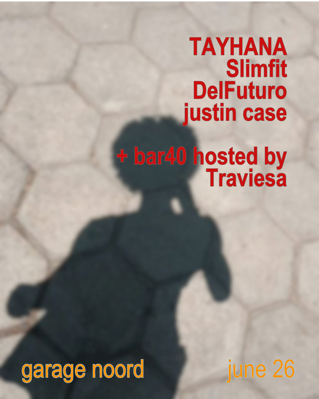 TAYHANA, Slimfit + bar40 Hosted by Traviesa with DelFuturo, justin case event poster
