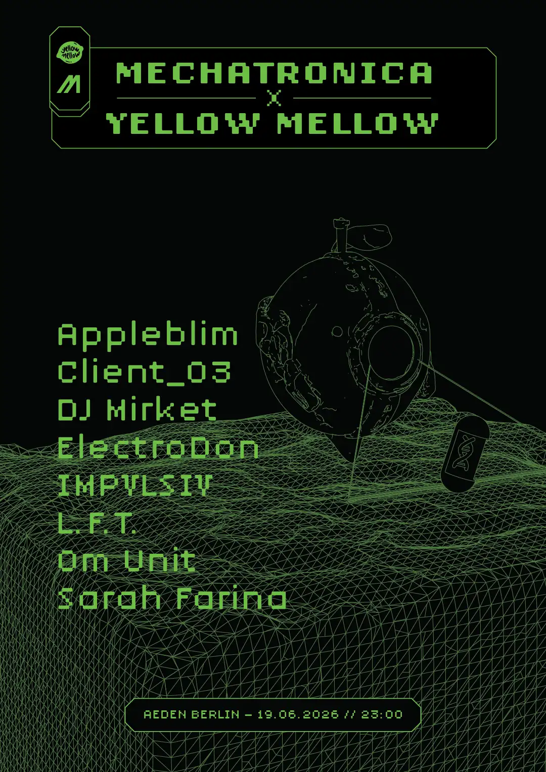 Mechatronica X Yellow Mellow w/ Client_03, Om Unit, L.F.T., Sarah Farina, Appleblim event poster