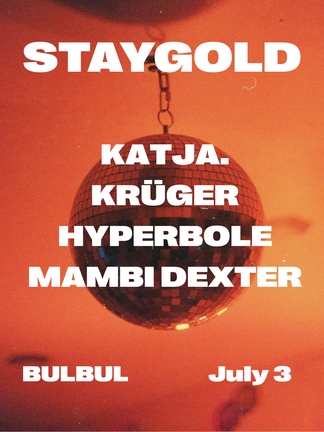 Staygold: Hyperbole, Mambi Dexter, Krüger, katja event poster