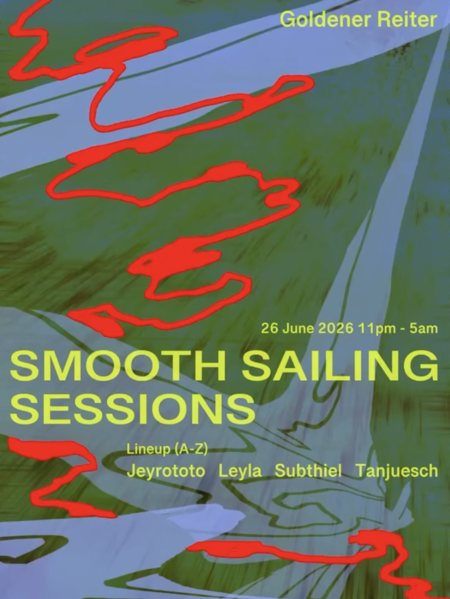 Smooth Sailing Sessions with Jeyrototo, Leyla, Subthiel, tanjuesch event poster