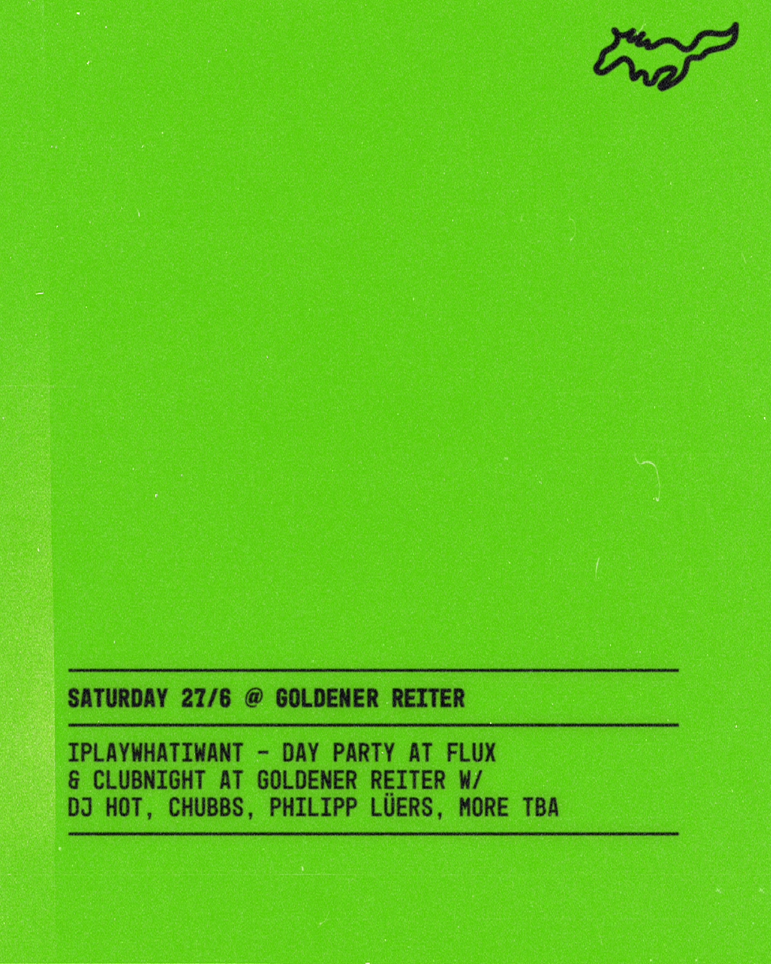 IPLAYWHATIWANT – Day Party at Flux, Club Night at Goldener Reiter event poster