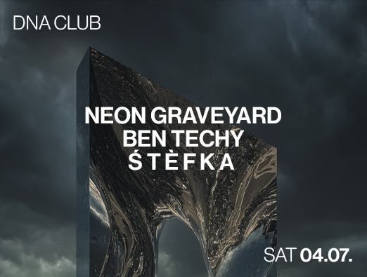 DNA Club with Neon Graveyard, Ben Techy, Stefka event poster