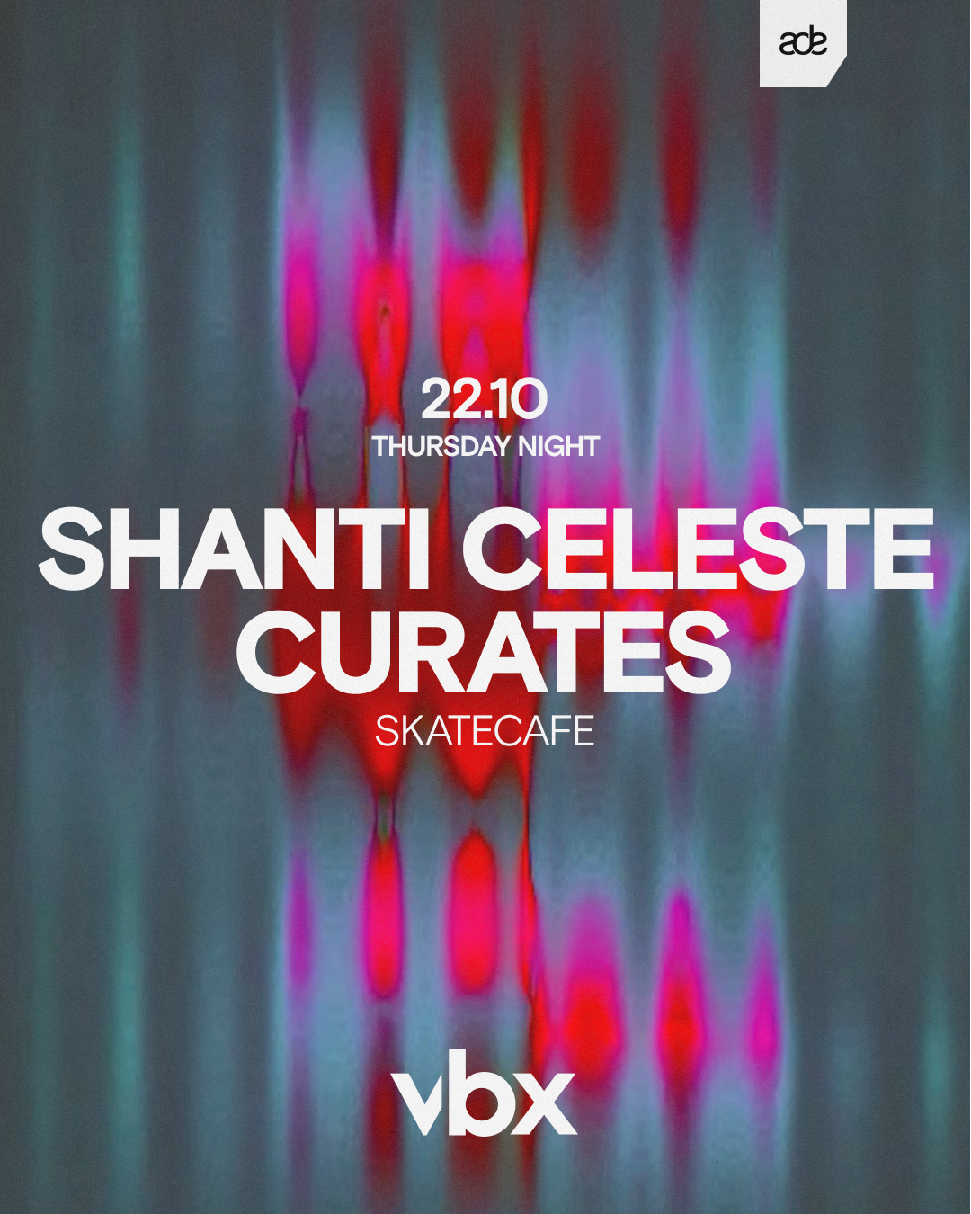 Shanti Celeste Curates VBX - Skatecafe - ADE 22.10 event poster